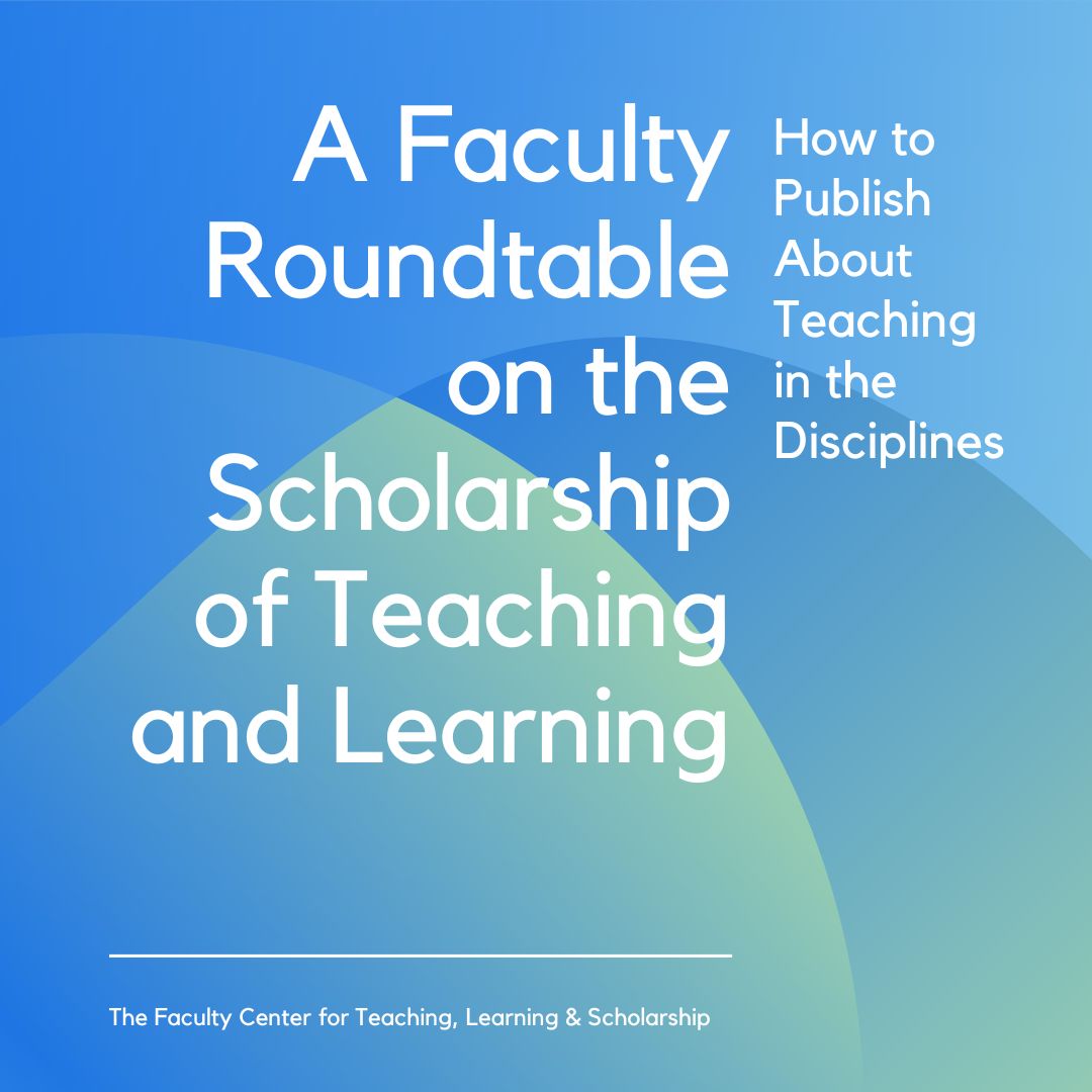 Faculty Share Published and In-Progress Scholarship of Teaching & Learning (SoTL)