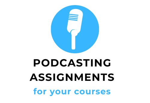 Crafting Podcast Assignments